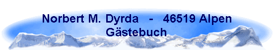Norbert M. Dyrda   -   46519 Alpen
Gstebuch